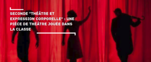 Seconde "Théâtre et expression corporelle" : Une pièce de théâtre jouée dansla classe
